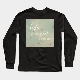 Life Is A Great Adventure Long Sleeve T-Shirt